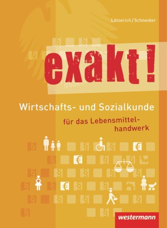 exakt! Wirtschafts- und Sozialkunde für das Lebensmittelhandwerk