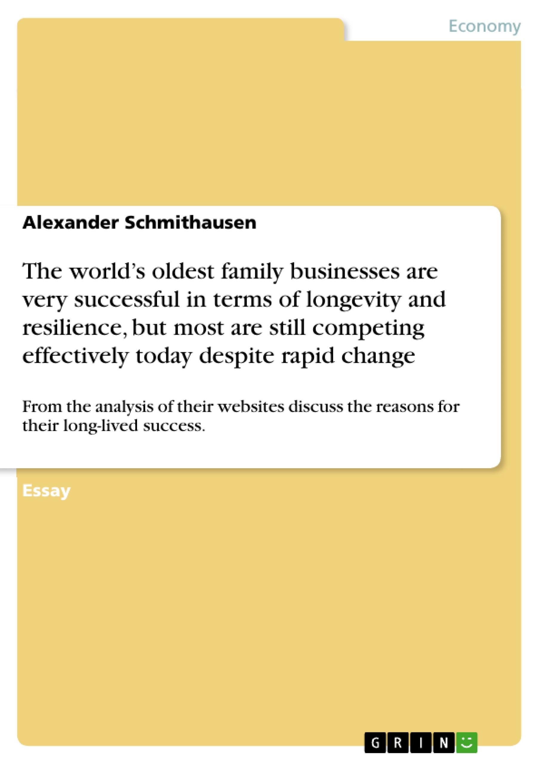 The world¿s oldest family businesses are very successful in terms of longevity and resilience, but most are still competing effectively today despite rapid change