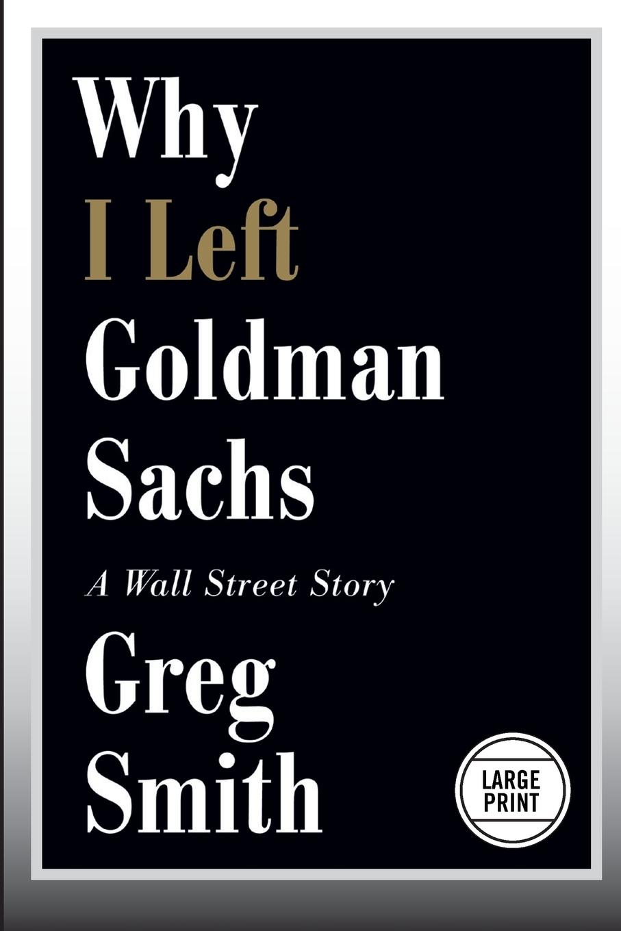 Why I Left Goldman Sachs