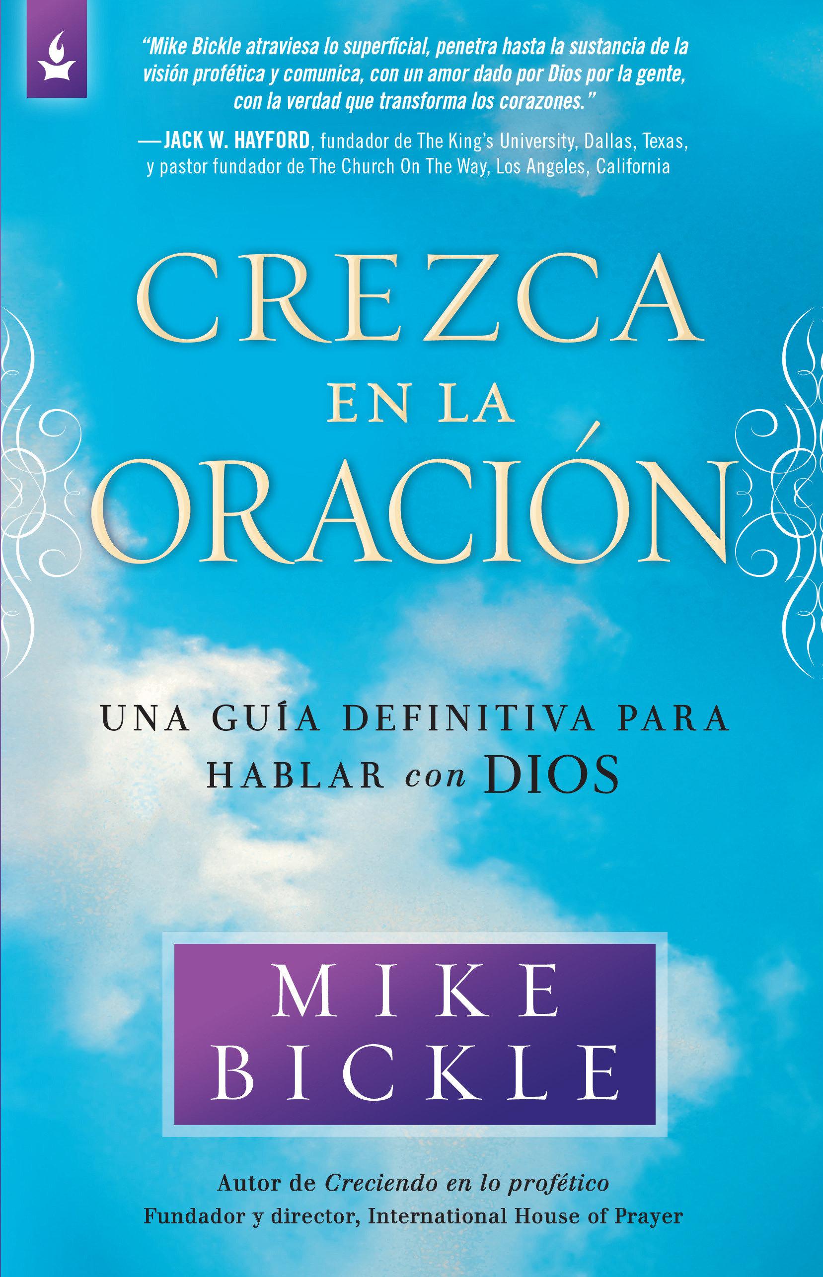 Crezca En La Oración: Una Guía Definitiva Para Hablar Con Dios / Growing in Pra Yer: A Real-Life Guide to Talking with God