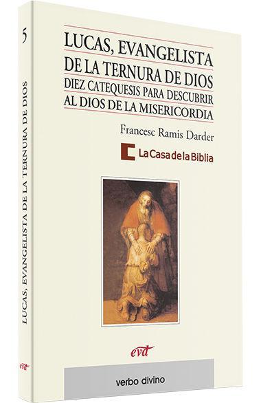 Lucas, evangelista de la ternura de Dios : diez catequesis para descubrir al Dios de la misericordia