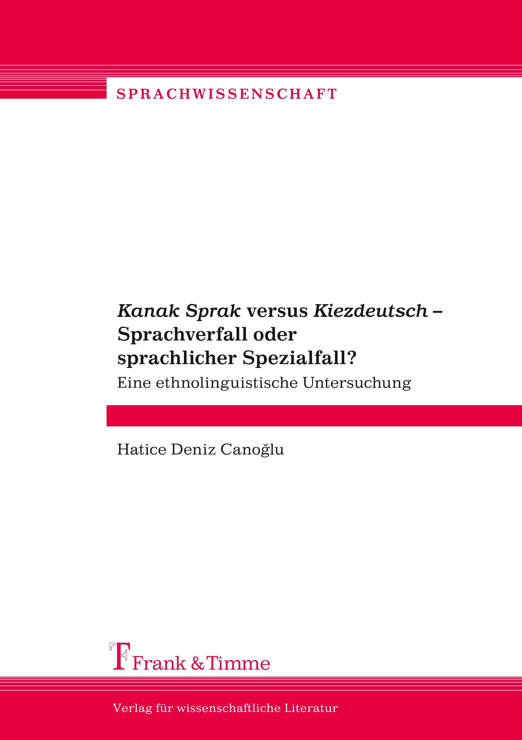 "Kanak Sprak" versus "Kiezdeutsch" ¿ Sprachverfall oder sprachlicher Spezialfall?