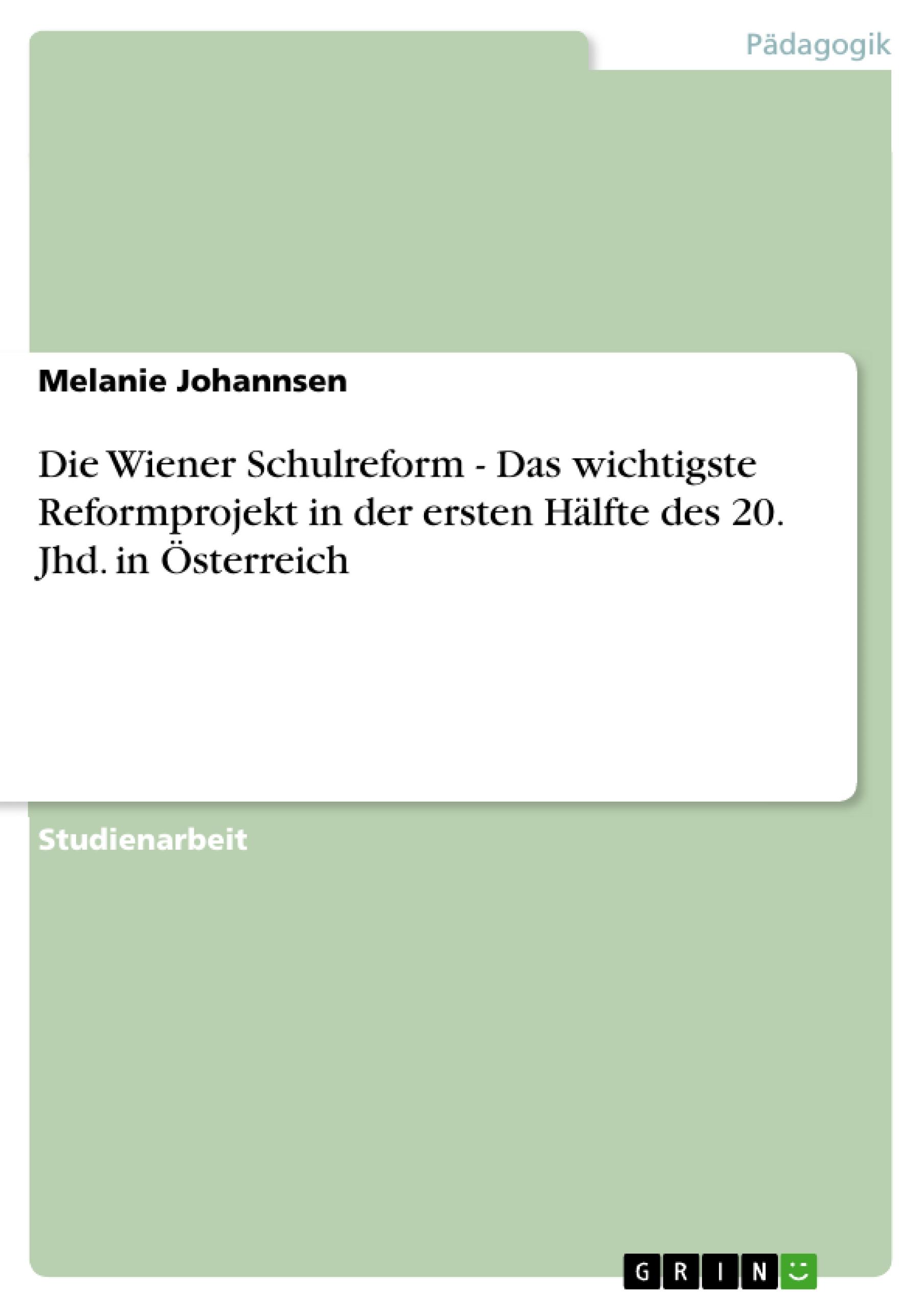 Die Wiener Schulreform - Das wichtigste Reformprojekt in der ersten Hälfte des 20. Jhd. in Österreich