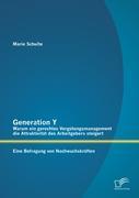 Generation Y: Warum ein gerechtes Vergütungsmanagement die Attraktivität des Arbeitgebers steigert. Eine Befragung von Nachwuchskräften