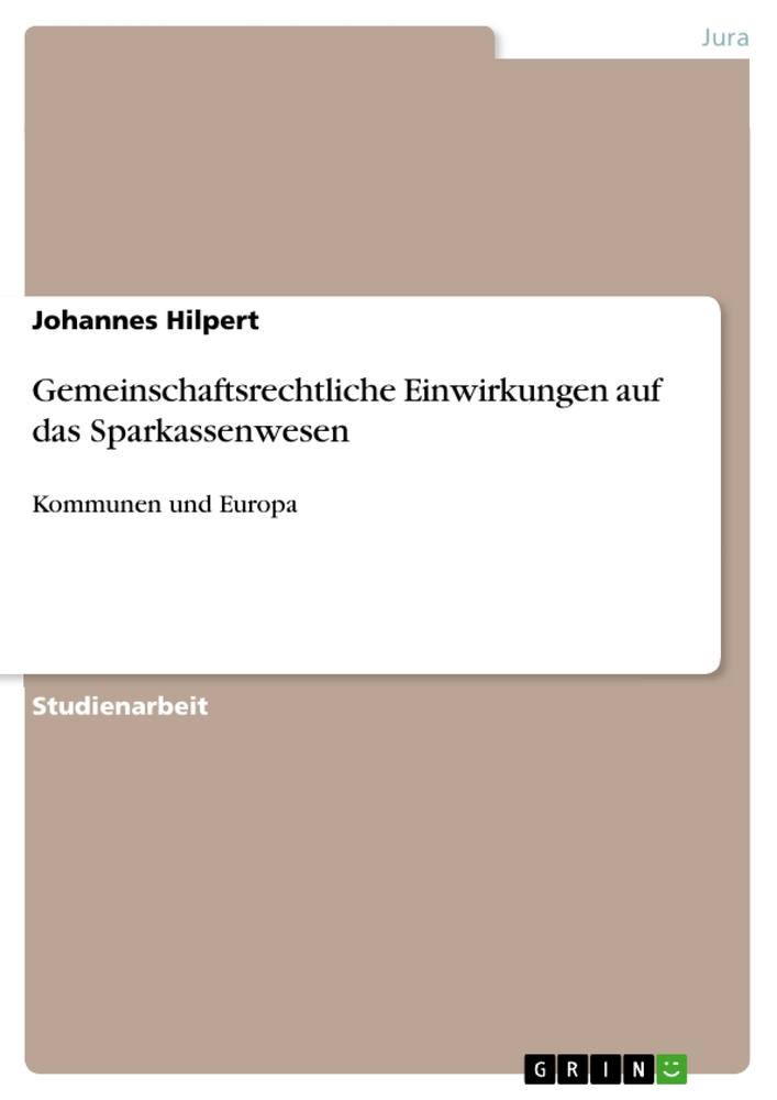 Gemeinschaftsrechtliche Einwirkungen auf das Sparkassenwesen