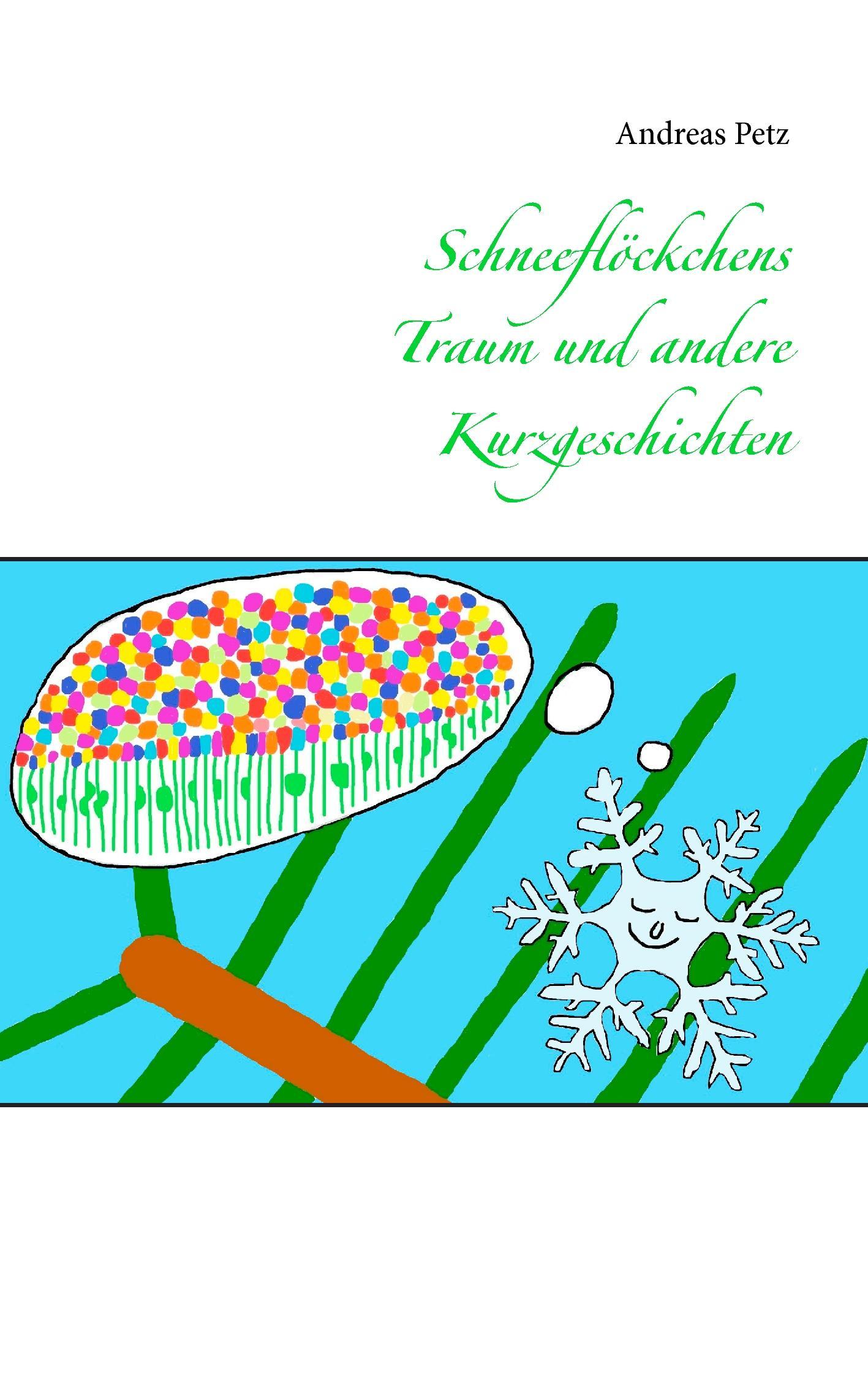 Schneeflöckchens Traum und andere Kurzgeschichten