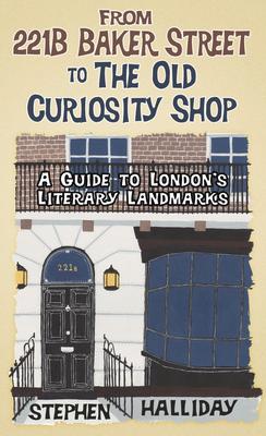 From 221b Baker Street: A Guide to London's Literary Landmarks