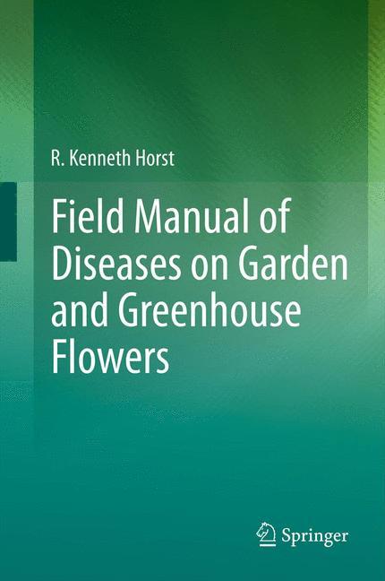 Field Manual of Diseases on Garden and Greenhouse Flowers