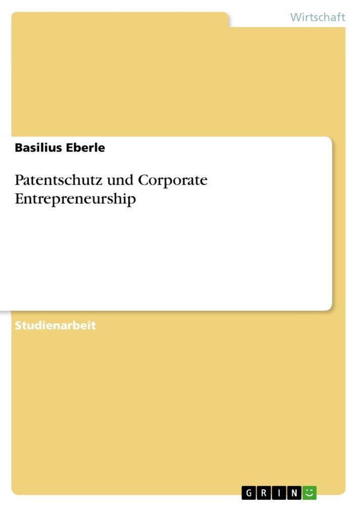 Patentschutz und Corporate Entrepreneurship