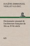 Dictionnaire raisonné de l'architecture française du XIe au XVIe siècle (6/9)