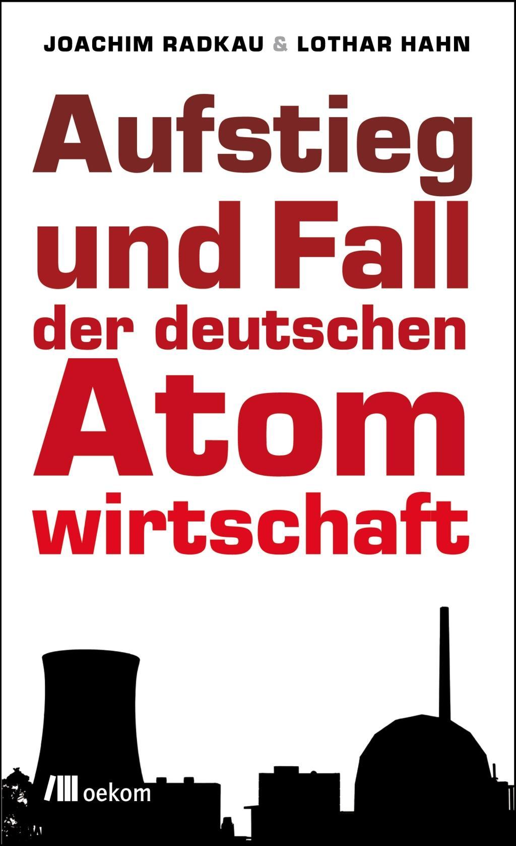 Aufstieg und Fall der deutschen Atomwirtschaft