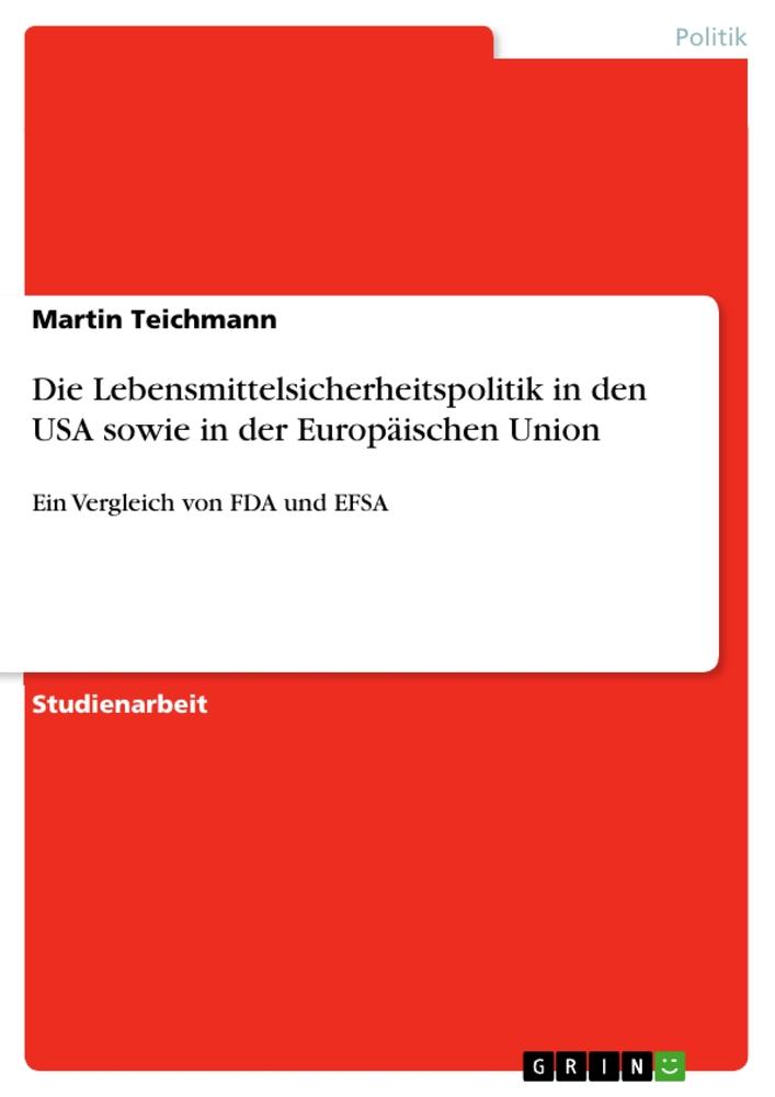 Die Lebensmittelsicherheitspolitik in den USA sowie in der Europäischen Union