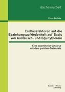 Einflussfaktoren auf die Beziehungszufriedenheit auf Basis von Austausch- und Equitytheorie: Eine quantitative Analyse mit dem pairfam-Datensatz