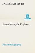 James Nasmyth: Engineer; an autobiography