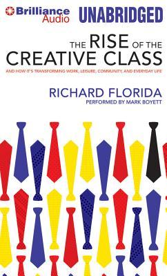 The Rise of the Creative Class: And How It's Transforming Work, Leisure, Community, and Everyday Life