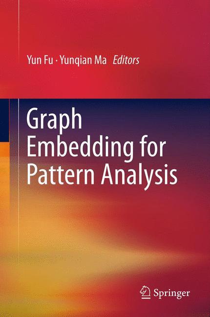 Graph Embedding for Pattern Analysis