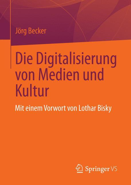 Die Digitalisierung von Medien und Kultur