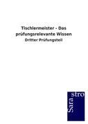 Tischlermeister - Das prüfungsrelevante Wissen