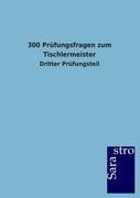 300 Prüfungsfragen zum Tischlermeister