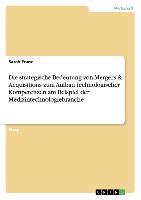 Die strategische Bedeutung von Mergers & Acquisitions zum Aufbau technologischer  Kompetenzen am Beispiel der Medizintechnologiebranche