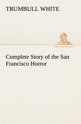 Complete Story of the San Francisco Horror