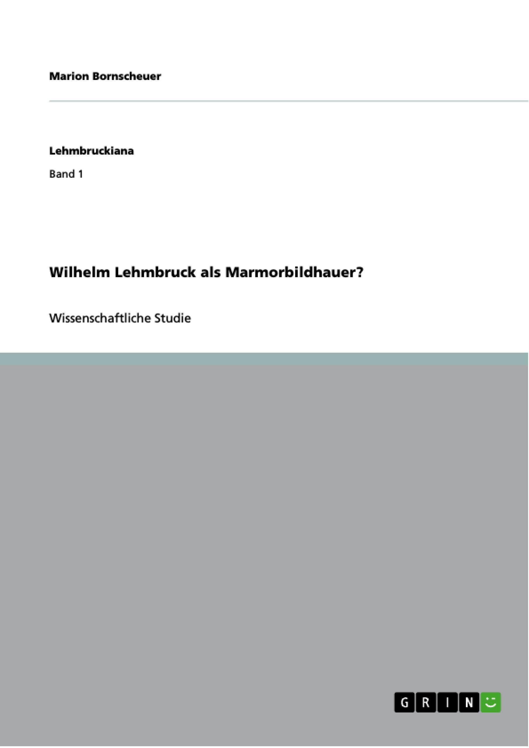 Wilhelm Lehmbruck als Marmorbildhauer?