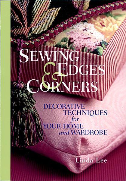 Sewing Edges and Corners: Decorative Techniques for Your Home and Wardrobe