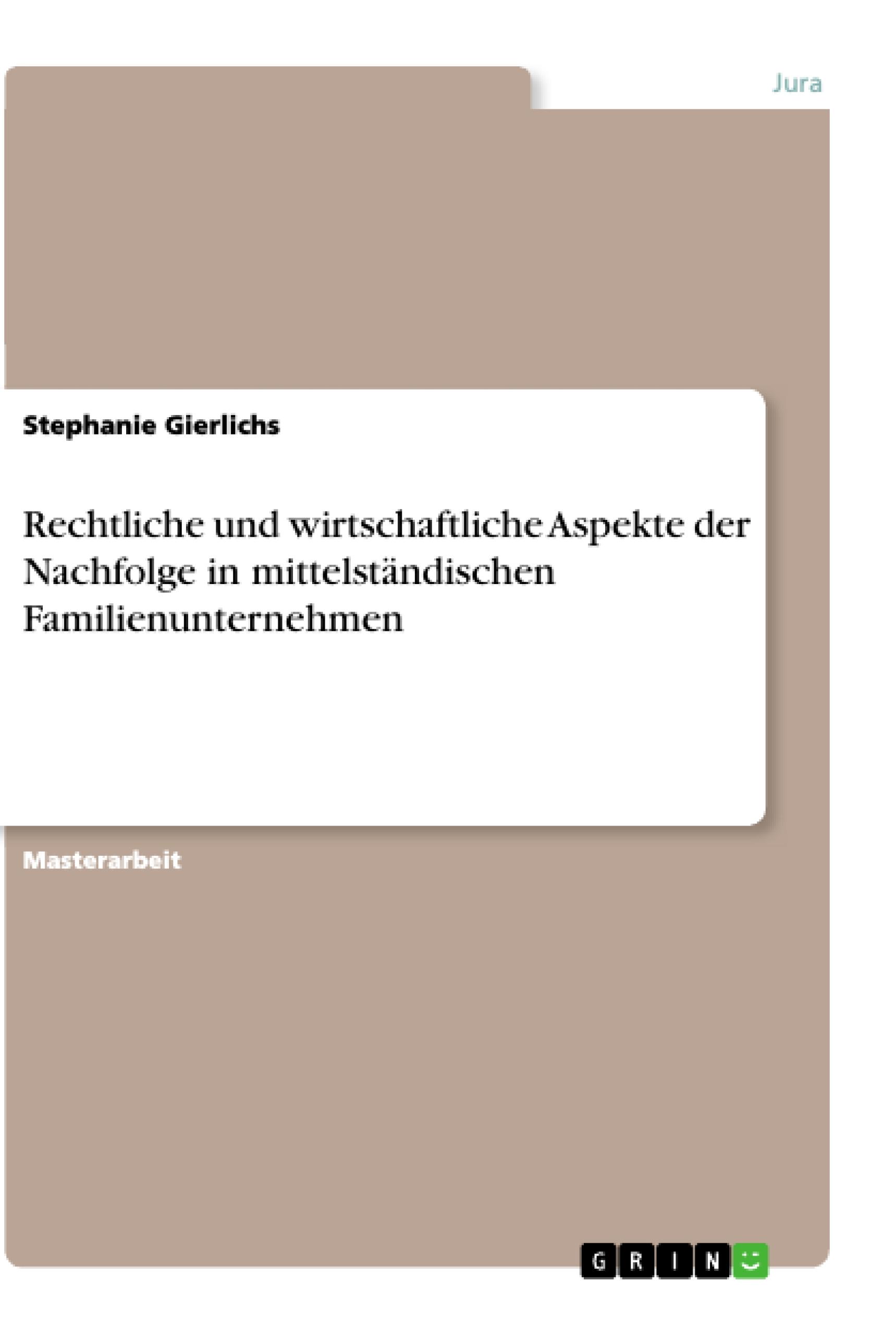 Rechtliche und wirtschaftliche Aspekte der Nachfolge in mittelständischen Familienunternehmen