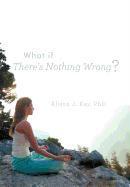 What If There's Nothing Wrong?