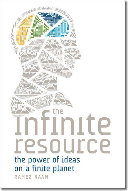 The Infinite Resource: The Power of Ideas on a Finite Planet