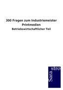 300 Fragen zum Industriemeister Printmedien