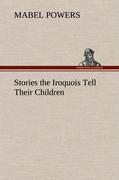 Stories the Iroquois Tell Their Children