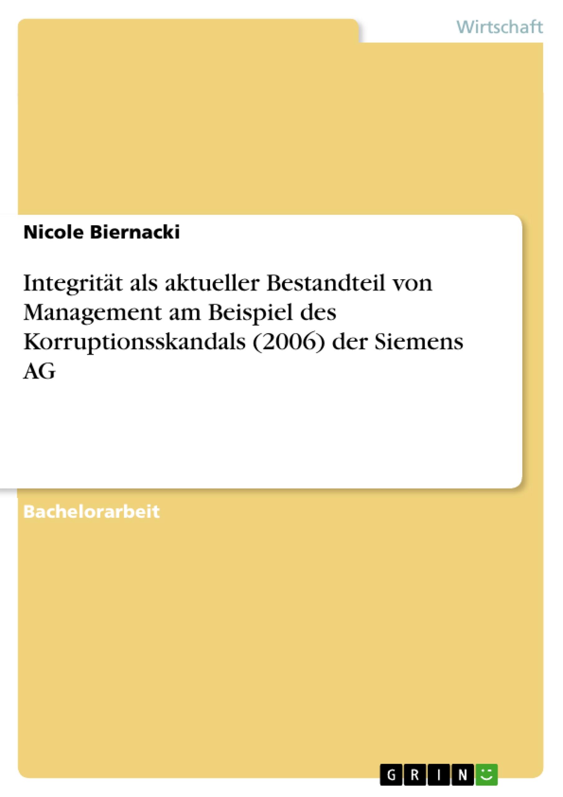 Integrität als aktueller Bestandteil von Management am Beispiel des Korruptionsskandals (2006) der Siemens AG