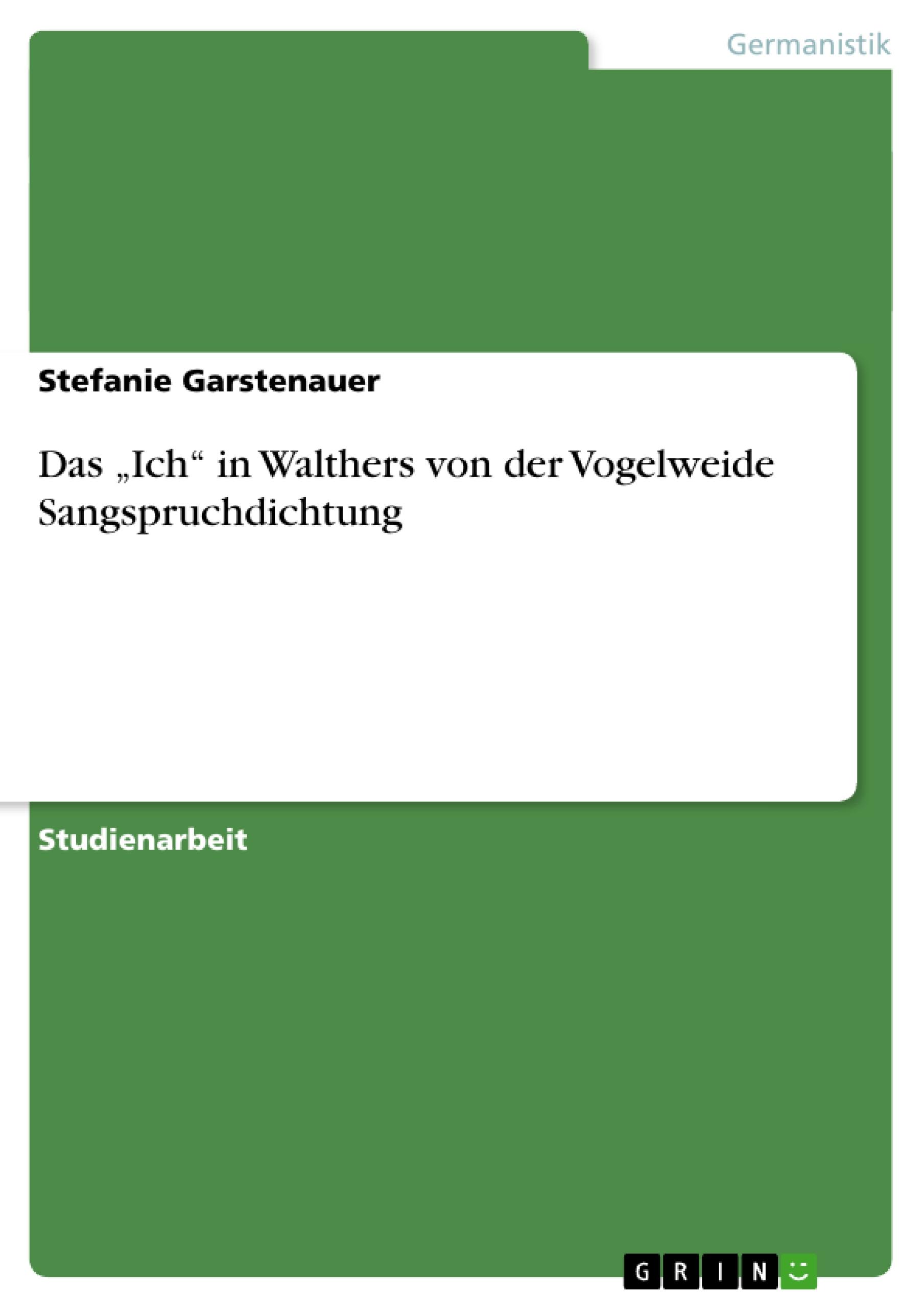 Das ¿Ich¿ in Walthers von der Vogelweide Sangspruchdichtung