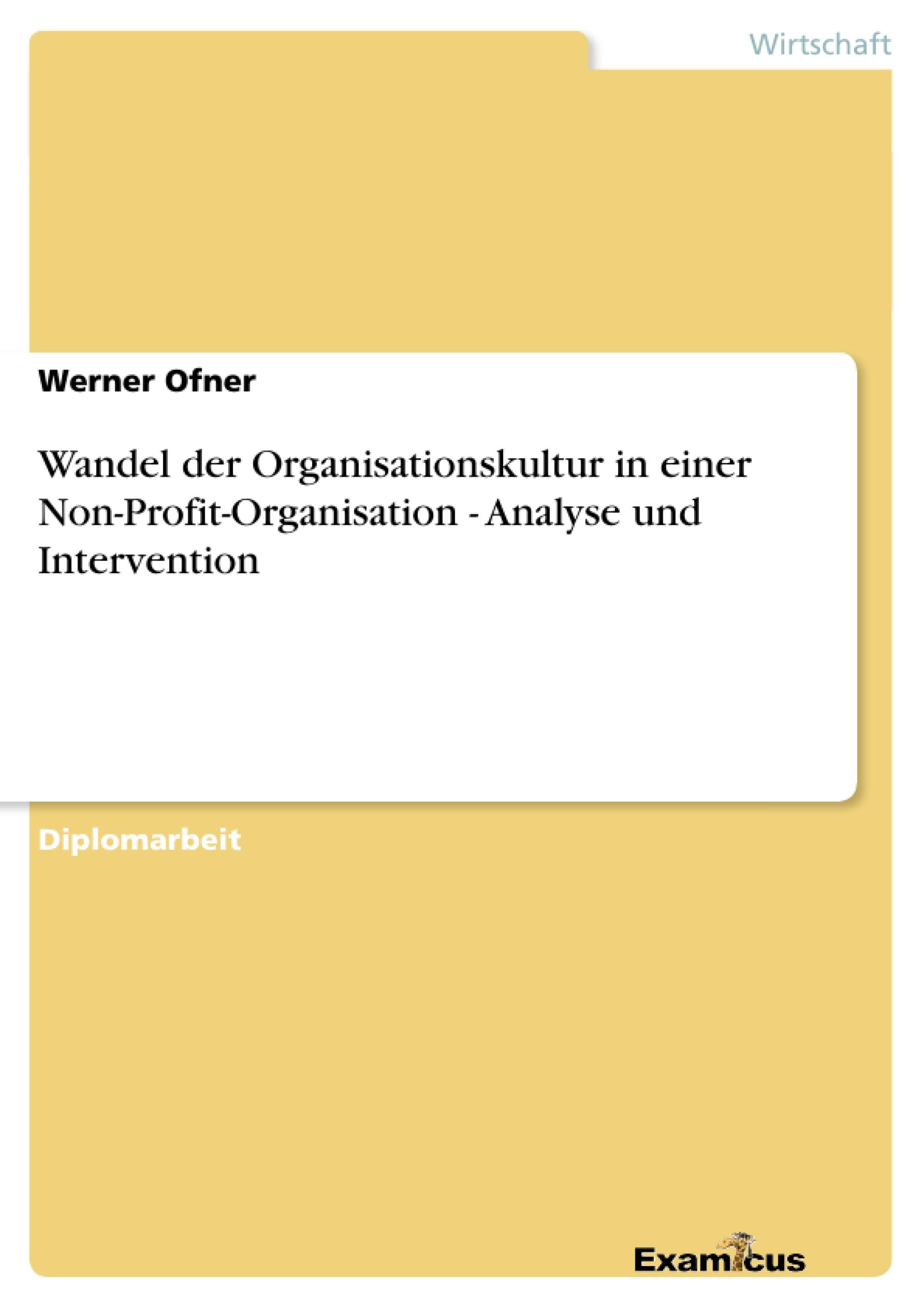 Wandel der Organisationskultur in einer Non-Profit-Organisation - Analyse und Intervention