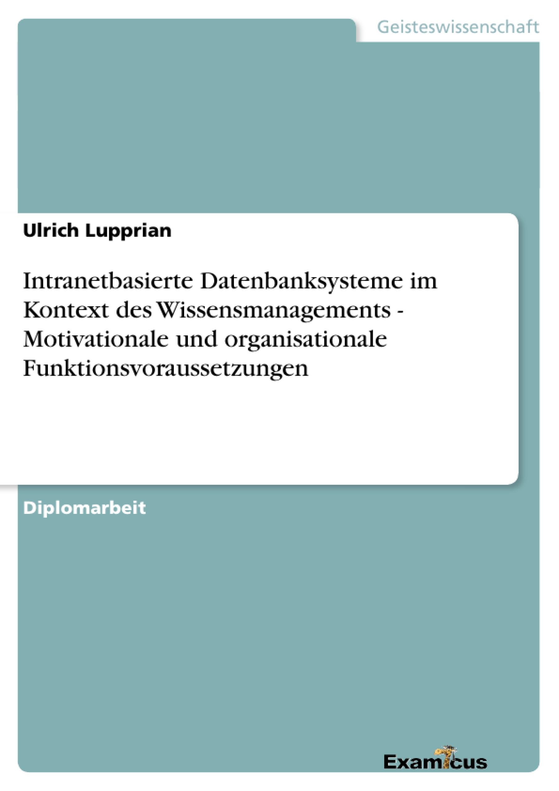 Intranetbasierte Datenbanksysteme im Kontext des Wissensmanagements - Motivationale und organisationale Funktionsvoraussetzungen