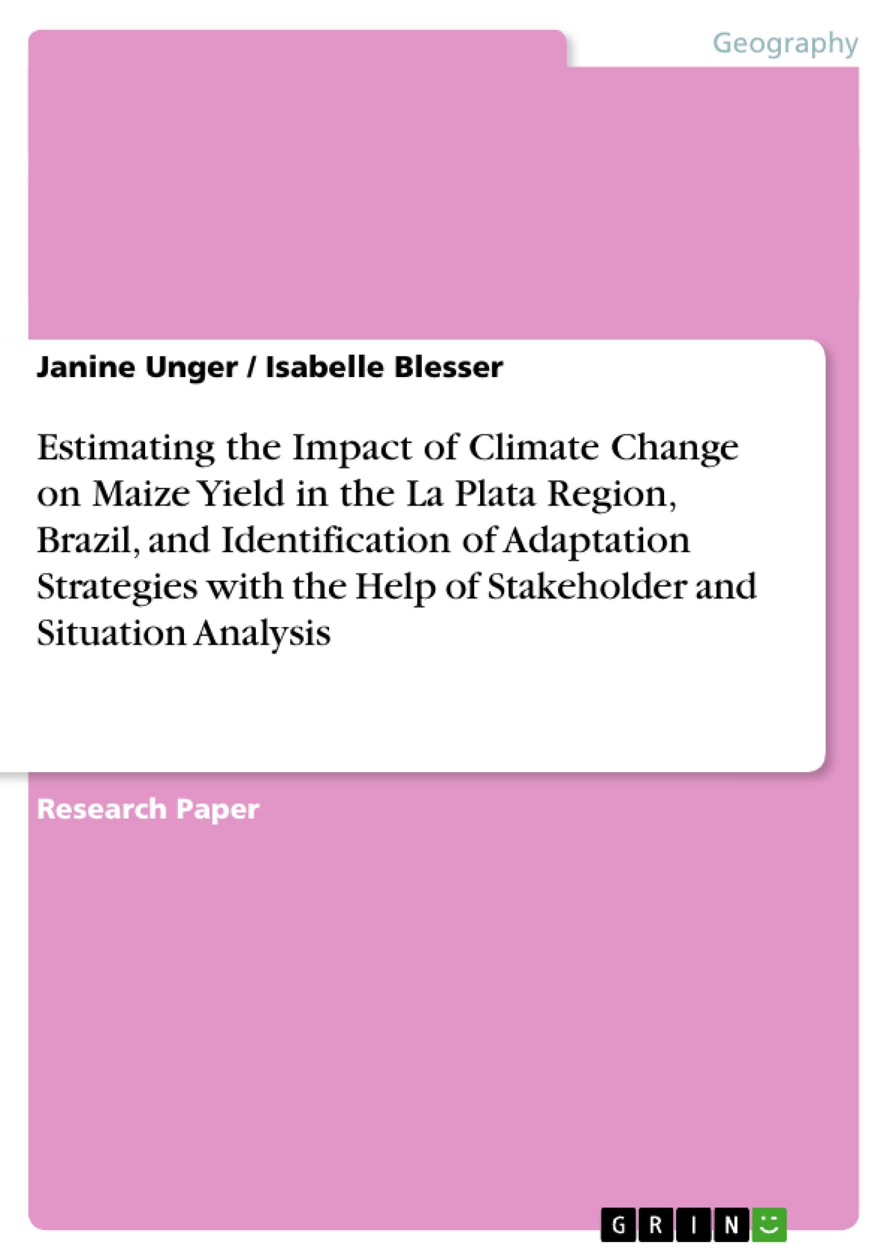 Estimating the Impact of Climate Change on Maize Yield in the La Plata Region, Brazil, and Identification of Adaptation Strategies with the Help of Stakeholder and Situation Analysis