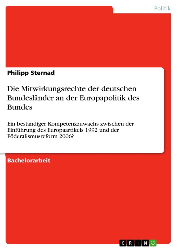 Die Mitwirkungsrechte der deutschen Bundesländer an der Europapolitik des Bundes