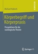 Körperbegriff und Körperpraxis