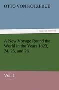 A New Voyage Round the World in the Years 1823, 24, 25, and 26. Vol. 1