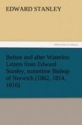 Before and after Waterloo Letters from Edward Stanley, sometime Bishop of Norwich (1802, 1814, 1816)