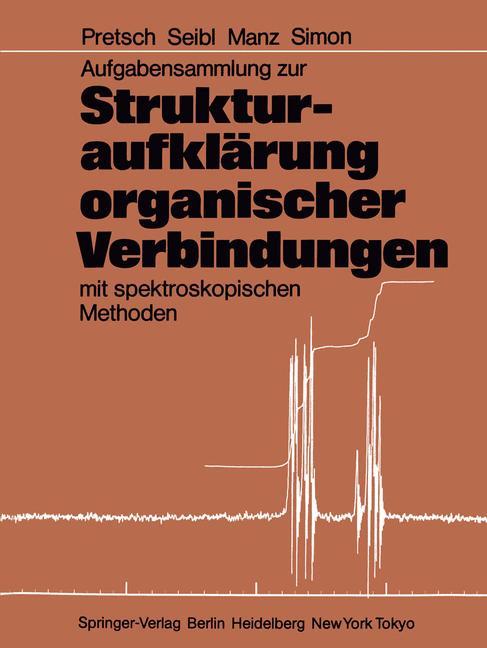 Aufgabensammlung zur Strukturaufklärung organischer Verbindungen mit spektroskopischen Methoden