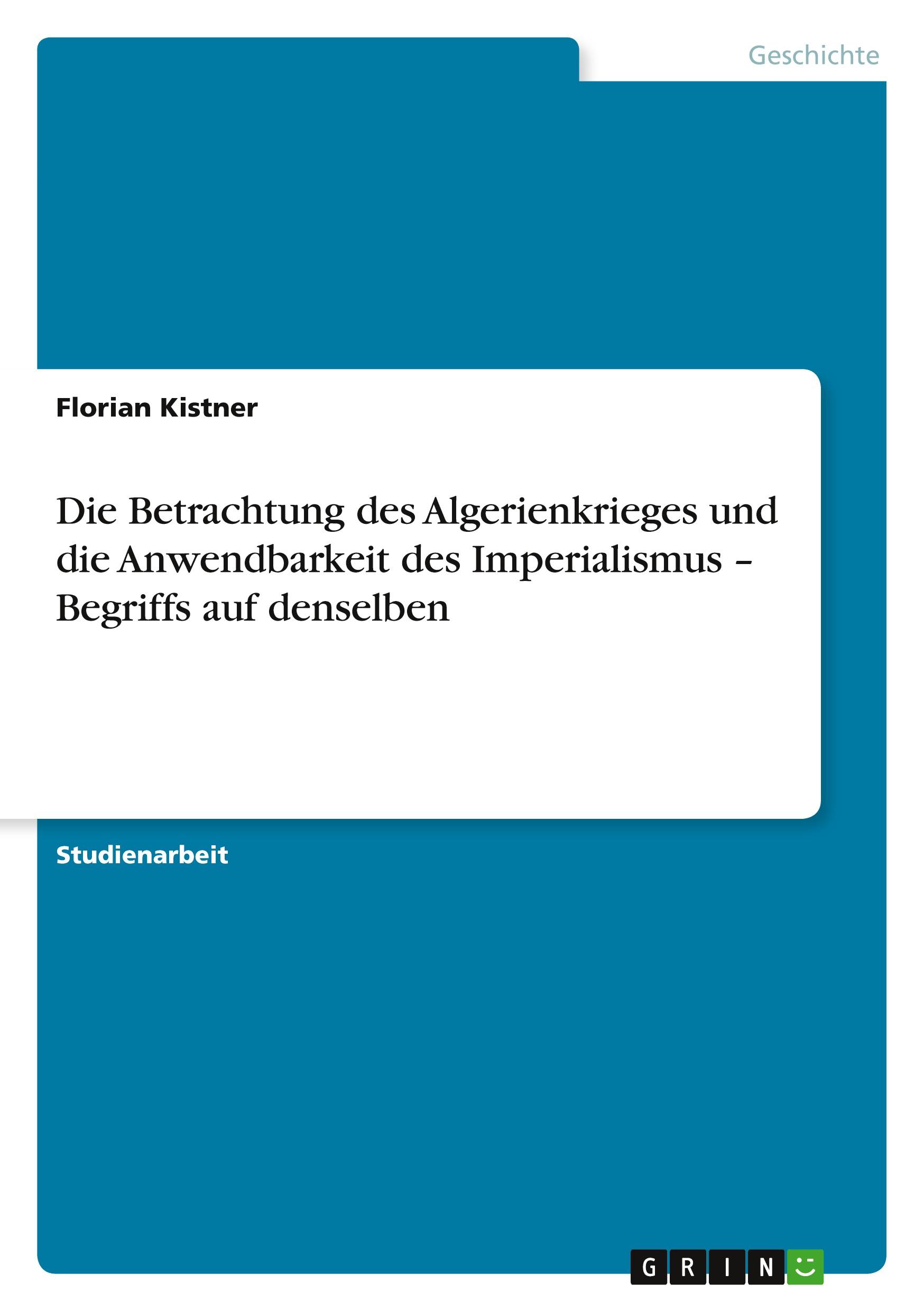 Die Betrachtung des Algerienkrieges und die Anwendbarkeit des Imperialismus ¿ Begriffs auf denselben