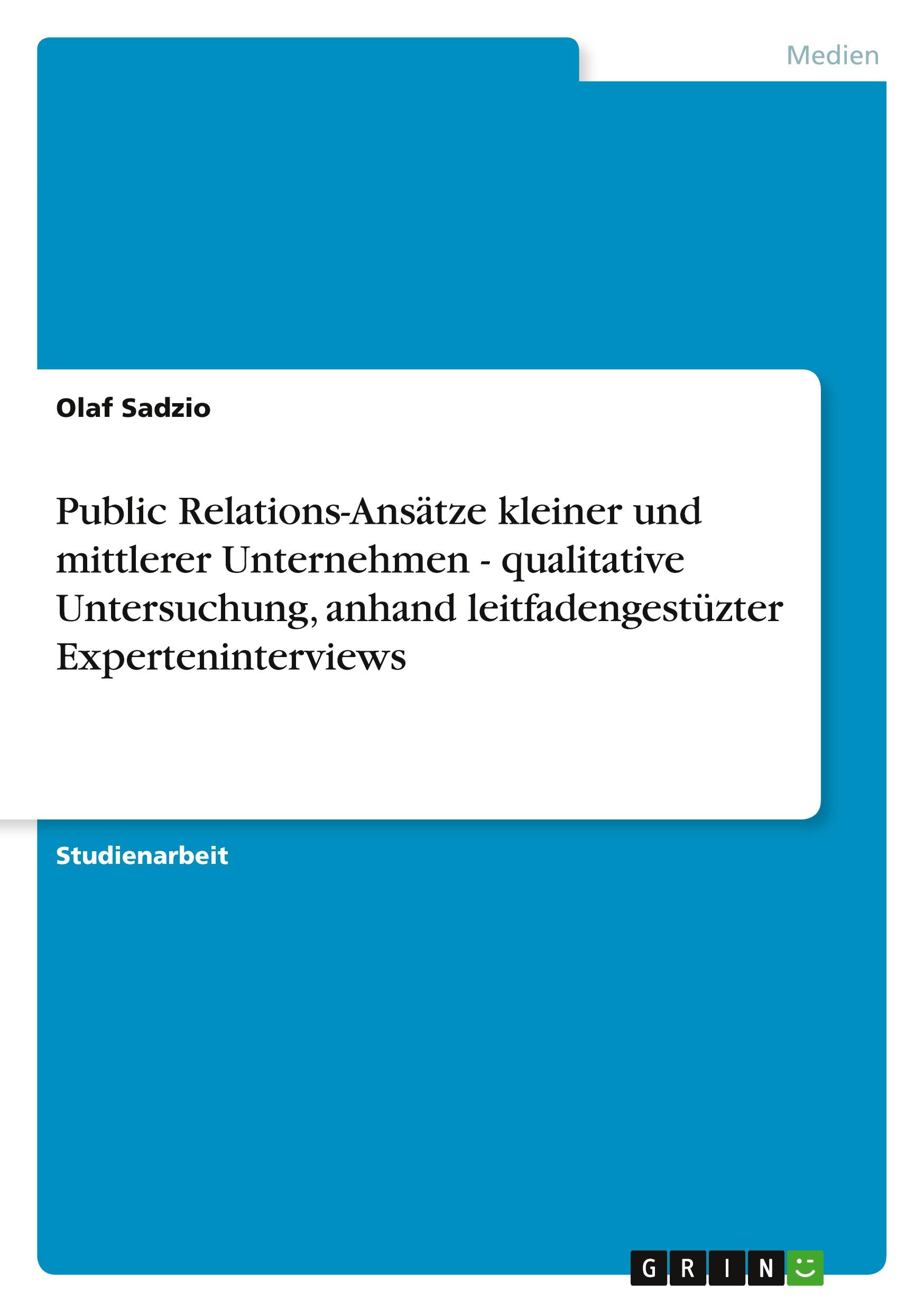 Public Relations-Ansätze kleiner und mittlerer Unternehmen - qualitative Untersuchung, anhand leitfadengestüzter Experteninterviews