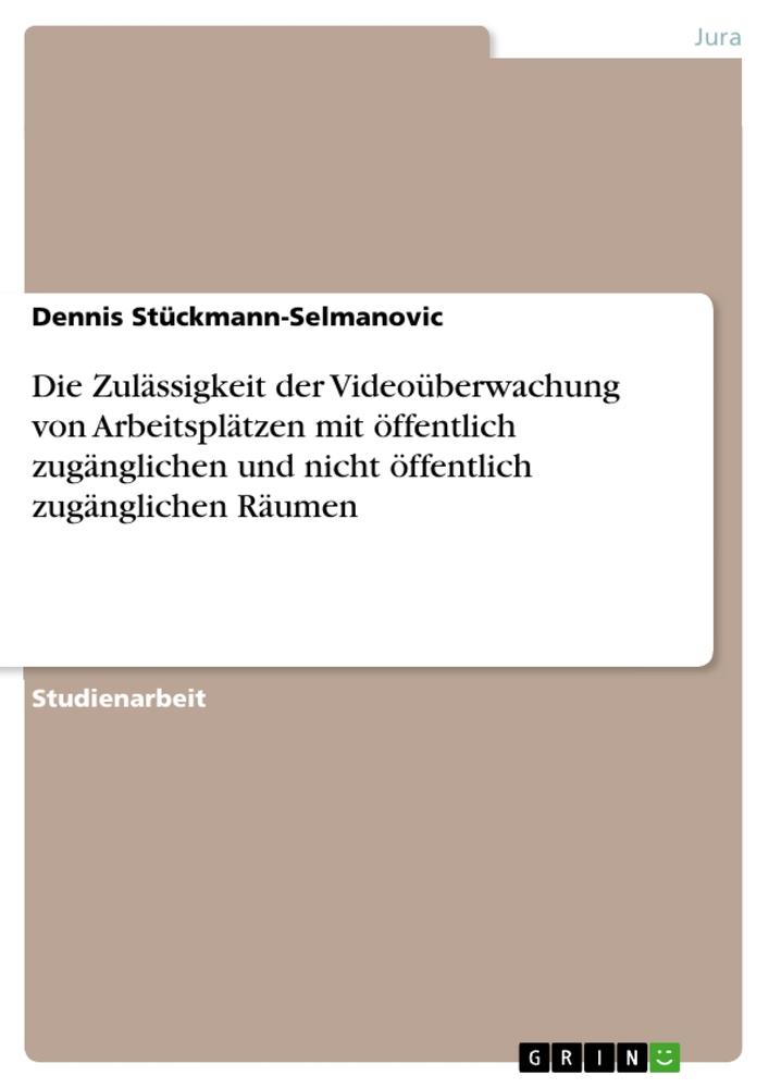 Die Zulässigkeit der Videoüberwachung von Arbeitsplätzen mit öffentlich zugänglichen und nicht öffentlich zugänglichen Räumen