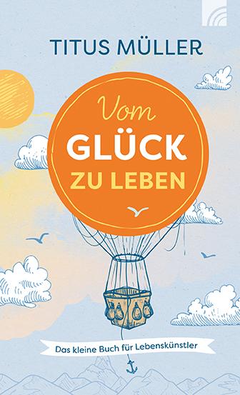 Vom Glück zu leben