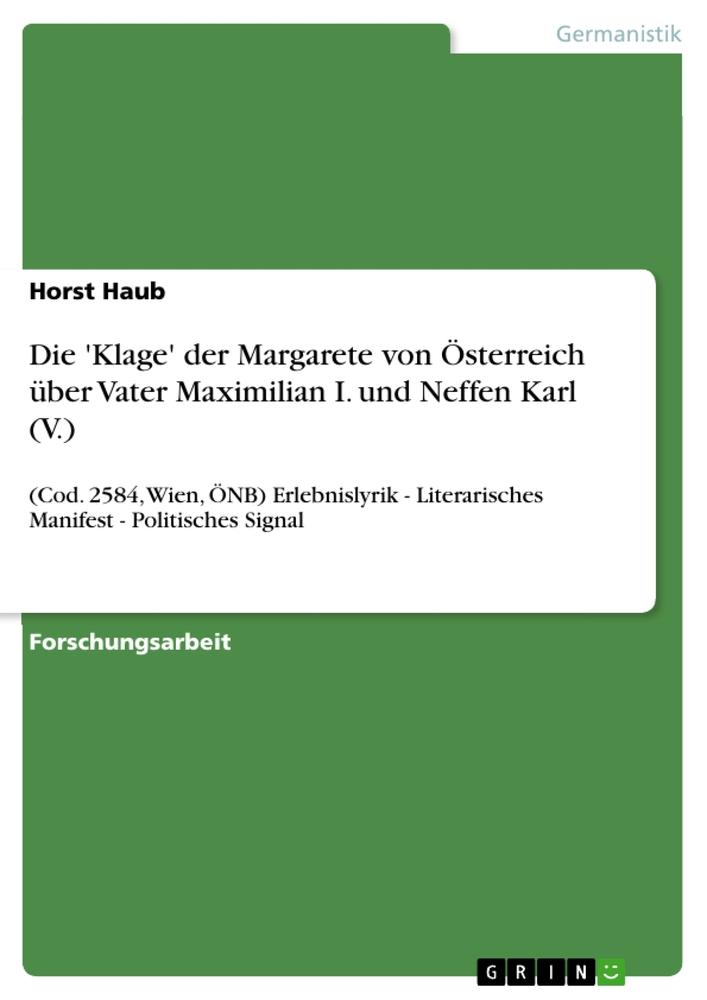 Die 'Klage' der Margarete von Österreich über Vater Maximilian I. und Neffen Karl (V.)