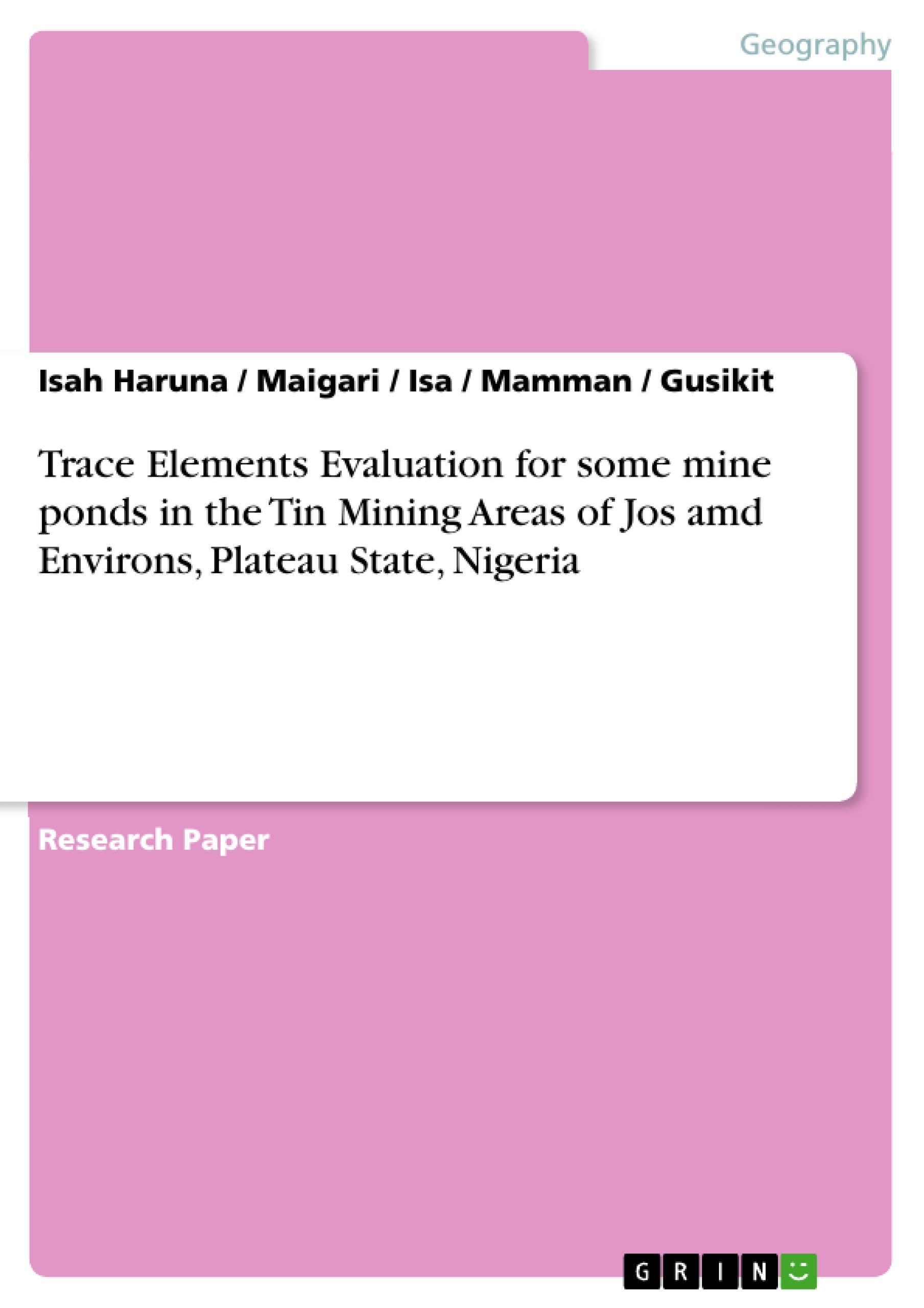 Trace Elements Evaluation for some mine ponds in the Tin Mining Areas of Jos amd Environs, Plateau State, Nigeria