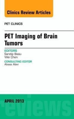 Pet Imaging of Brain Tumors, an Issue of Pet Clinics