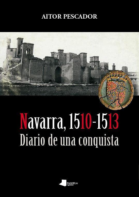 Navarra, 1510-1513 : diario de una conquista